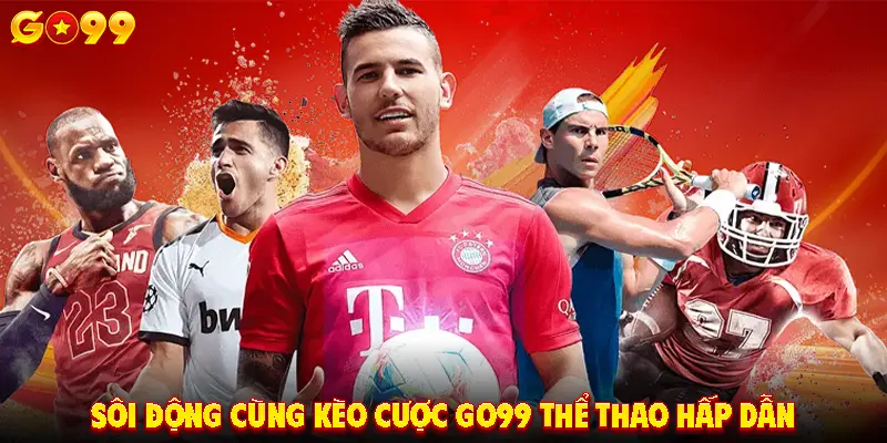Sôi động cùng kèo cược thể thao hấp dẫn