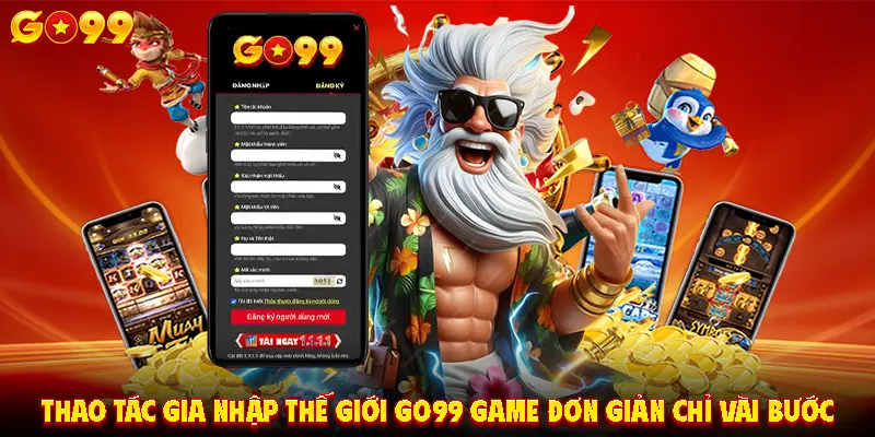 Thao tác gia nhập thế giới game đơn giản chỉ vài bước